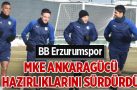 BB Erzurumspor MKE Ankaragücü hazırlıklarını sürdürdü