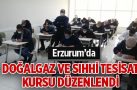 Erzurum’da Doğalgaz ve Sıhhi Tesisat Kursu düzenlendi
