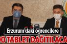 Erzurum’daki öğrencilere 600 tablet dağıtılacak