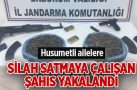 Husumetli ailelere silah satmaya çalışan şahıs yakalandı