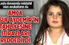 Leyla davasında müdahil olan avukatların da amca Yusuf Aydemir’in tahliyesine itirazları reddedildi