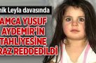 Minik Leyla davasında amca Yusuf Aydemir’in tahliyesine itiraz reddedildi