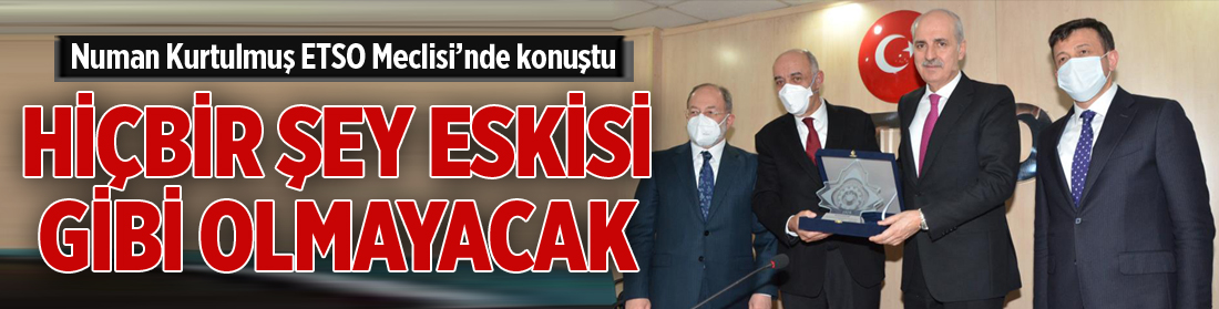 Numan Kurtulmuş ETSO Meclisi’nde konuştu;
