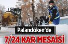 Palandöken’de 7/24 kar mesaisi