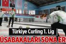 Türkiye Curling 1. Lig müsabakaları sona erdi