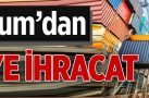 Erzurum’dan 12 ülkeye ihracat