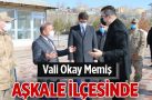Vali Okay Memiş Aşkale’de