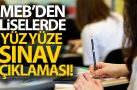MEB’den liselerde yüz yüze sınav açıklaması!