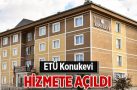 ETÜ Konukevi hizmete açıldı