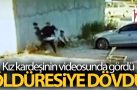 Kız kardeşinin videosunda gördüğü çocuğu öldüresiye dövdü