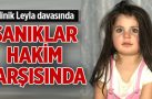 Minik Leyla davasında sanıklar hakim karşısında