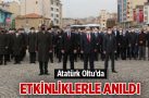 Atatürk Oltu’da etkinliklerle anıldı
