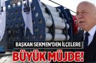 BAŞKAN SEKMEN’DEN İLÇELERE DOĞALGAZ MÜJDESİ