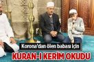 Babası için Kuran-ı Kerim okudu